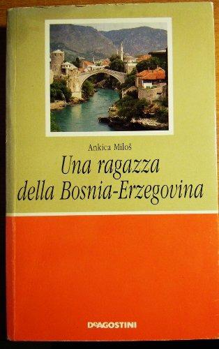 Una ragazza della Bosnia-Erzegovina - Ankica Milos - Libro De Agostini Scuola 1994, Narrativa adozionale | Libraccio.it