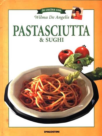 Pastasciutte & sughi  - Libro De Agostini 1994 | Libraccio.it
