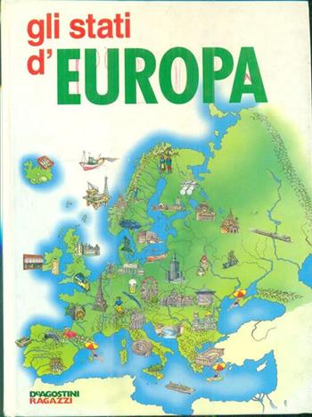 Gli stati d'Europa  - Libro De Agostini 2007 | Libraccio.it