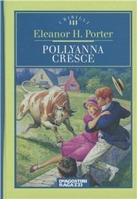 Pollyanna cresce - Eleanor Porter - Libro De Agostini 1996, I Birilli | Libraccio.it
