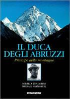 Il duca degli Abruzzi. Principe delle montagne - Mirella Tenderini, Michael Shandrick - Libro De Agostini 1997 | Libraccio.it