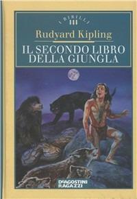 Il secondo libro della giungla - Rudyard Kipling - Libro De Agostini 1997, I Birilli | Libraccio.it