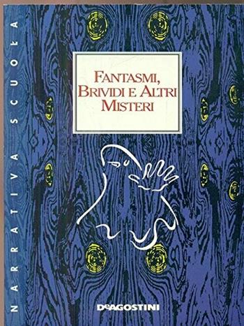 Fantasmi, brividi e altri misteri  - Libro De Agostini Scuola 1997, Narrativa adozionale | Libraccio.it