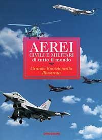 Aerei civili e militari di tutto il mondo  - Libro De Agostini 1997 | Libraccio.it