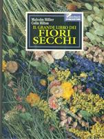 Il grande libro dei fiori secchi - Malcolm Hillier, Colin Hilton - Libro De Agostini 1997 | Libraccio.it