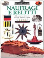 Naufragi e relitti. Alla scoperta dei tesori nascosti in fondo al mare - Richard Platt - Libro De Agostini 1998, In primo piano | Libraccio.it