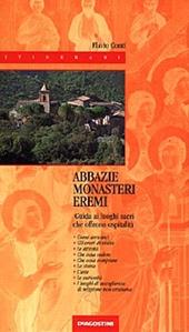 Abbazie-monasteri-eremi. Guida alla visita ai luoghi sacri che offrono ospitalità