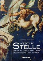Leggere le stelle. Guida al cielo stellato: le costellazioni, i miti, i simboli - Geoffrey Cornelius - Libro De Agostini 2007 | Libraccio.it