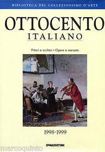 Ottocento italiano. Pittori e scultori. Opere e mercato 1998-99  - Libro De Agostini 1998 | Libraccio.it