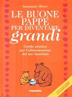 Le buone pappe per diventare grandi. Guida pratica per l'alimentazione del tuo bambino - Suzannah Olivier - Libro De Agostini 1998 | Libraccio.it