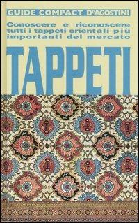Tappeti. Conoscere e riconoscere tutti i tappeti orientali più importanti del mercato - Mehdi Zarif - Libro De Agostini 2012, Guide compact | Libraccio.it