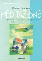 Meditazione. L'arte della quiete, della consapevolezza, della comprensione di sé