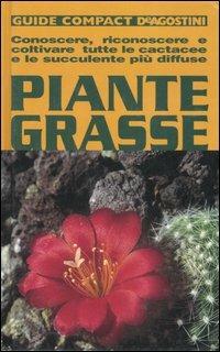 Piante grasse. Conoscere, riconoscere e coltivare tutte le cactacee e le succulente più diffuse - M. Teresa Della Beffa - Libro De Agostini 2007, Guide compact | Libraccio.it