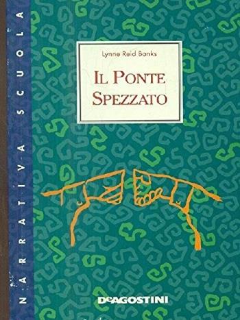 Il ponte spezzato. Per la Scuola media - Lynne Reid Banks - Libro De Agostini Scuola 2000 | Libraccio.it