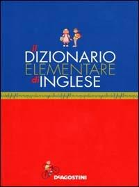 Il dizionario elementare di inglese  - Libro De Agostini 2000 | Libraccio.it