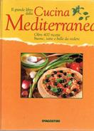 Il grande libro della cucina mediterranea. Oltre 400 ricette buone, sane e belle da vedere  - Libro De Agostini 2000, La grande cucina | Libraccio.it