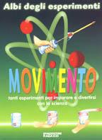 Movimento. Tanti esperimenti per imparare e divertirsi con la scienza - Antonella Meiani - Libro De Agostini 2001 | Libraccio.it
