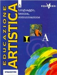 Educazione artistica. Equilibri. Per la Scuola media  - Libro De Agostini 2001 | Libraccio.it