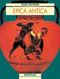 Epica antica. Antologia epica - Maria Belponer - Libro Principato 1993 | Libraccio.it