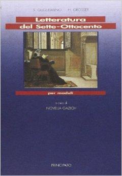 Letteratura del Sette-Ottocento per moduli. - Salvatore Guglielmino, Hermann Grosser, GAZICH NOVELLA - Libro Principato 1997 | Libraccio.it