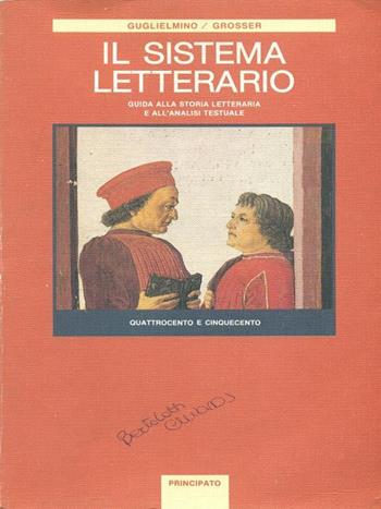 Il sistema letterario. Per le Scuole superiori. Vol. 2: Quattrocento e Cinquecento. - Salvatore Guglielmino, Hermann Grosser - Libro Principato 1993 | Libraccio.it