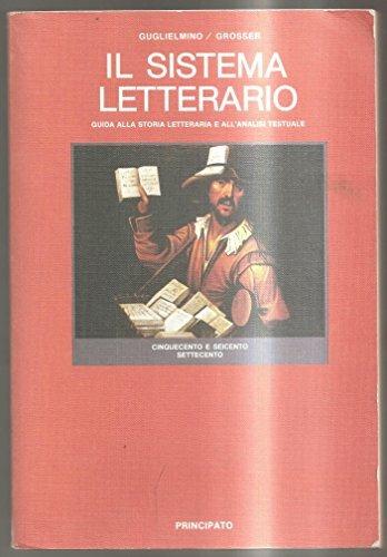 Il sistema letterario. Per le Scuole superiori. Vol. 3: Cinquecento, Seicento e Settecento. - Salvatore Guglielmino, Hermann Grosser - Libro Principato 1993 | Libraccio.it