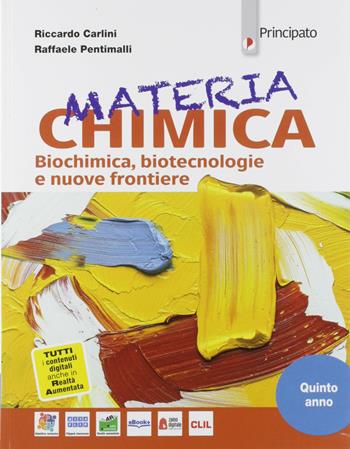 Materia chimica. Biochimica. Con e-book. Con espansione online - Riccardo Carlini, Raffaele Pentimalli - Libro Principato 2019 | Libraccio.it