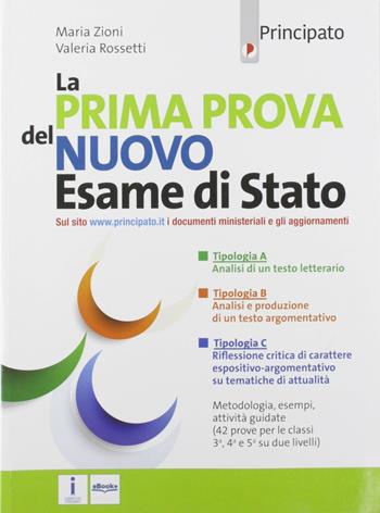 La prima prova del nuovo esame di Stato - Maria Zioni, Valeria Rossetti - Libro Principato 2019 | Libraccio.it