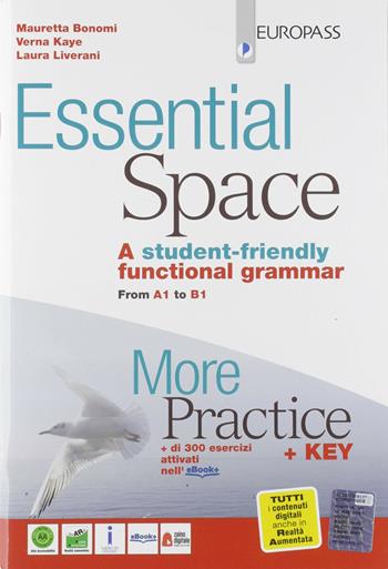 Essential space. More practice. Con e-book. Con espansione online - Mauretta Bonomi, Laura Liverani, Kaye Verna - Libro Europass 2019 | Libraccio.it