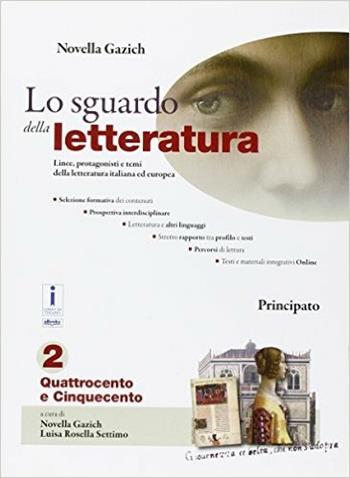 Lo sguardo della letteratura. Per le Scuole superiori. Vol. 2 - Novella Gazich, Luisa Rosella Settimo - Libro Principato 2016 | Libraccio.it