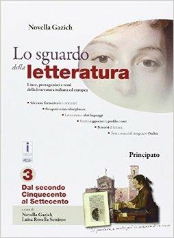 Lo sguardo della letteratura. Per le Scuole superiori. Vol. 3 - Novella Gazich, Luisa Rosella Settimo - Libro Principato 2016 | Libraccio.it