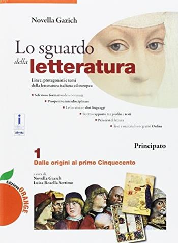 Lo sguardo della letteratura. Ediz. orange. Per le Scuole superiori. Con Libro: Laboratorio di scrittura. Vol. 1 - Novella Gazich - Libro Principato 2017 | Libraccio.it