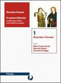 Il canone letterario. Per le Scuole superiori. Vol. 3: Il secondo Cinquecento-Seicento-Settecento - Hermann Grosser, Maria Cristina Grandi, Giancarlo Pontiggia - Libro Principato 2009 | Libraccio.it
