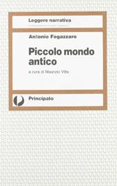 Piccolo mondo antico. Per le Scuole superiori