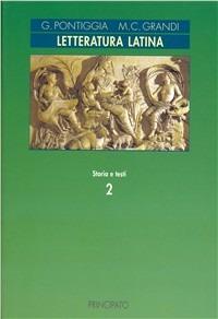 Letteratura latina. Vol. 2: Dalla tarda Repubblica al principato. - Giancarlo Pontiggia, Maria Cristina Grandi - Libro Principato 1996 | Libraccio.it