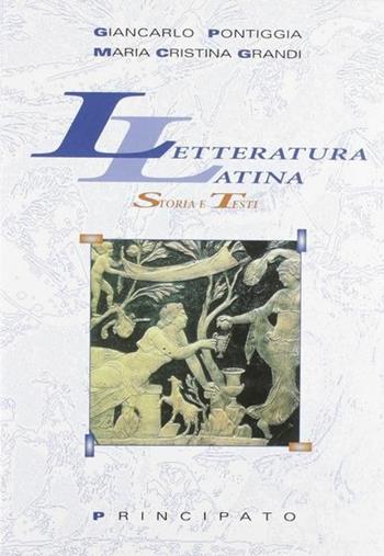 Letteratura latina. Storia e testi. - Giancarlo Pontiggia, Maria Cristina Grandi - Libro Principato 2004 | Libraccio.it