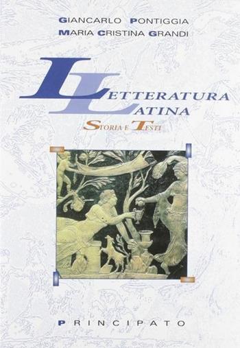 Letteratura latina. Storia e testi. Per le Scuole superiori - Giancarlo Pontiggia, Maria Cristina Grandi - Libro Principato 2004 | Libraccio.it