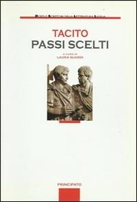 Passi scelti. Per le Scuole superiori - Publio Cornelio Tacito - Libro Principato 2008 | Libraccio.it