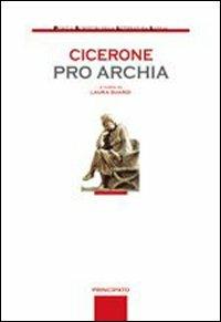 Pro Archia - Marco Tullio Cicerone - Libro Principato 2010 | Libraccio.it