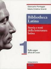 Bibliotheca latina. Storia e testi della letteratura latina. Con e-book. Con espansione online. Vol. 1: Dalle origini all'età di Cesare