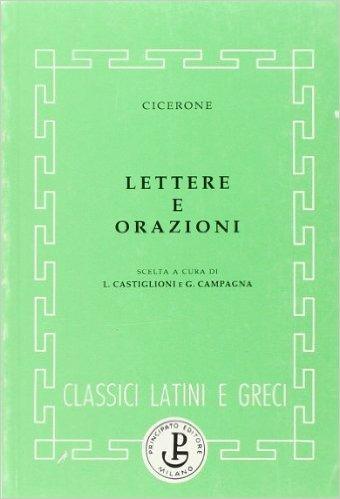 Lettere e Orazioni - Marco Tullio Cicerone - Libro Principato 1900 | Libraccio.it