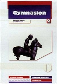 Gymnasion. Versioni greche. Per il biennio del Liceo classico. Con espansione online. Vol. 2 - Giuseppe De Micheli - Libro Principato 2007 | Libraccio.it