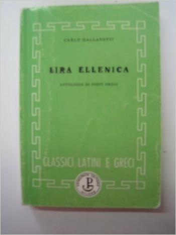 Lira ellenica. Antologia di poeti greci. Per le Scuole superiori  - Libro Principato 1969 | Libraccio.it