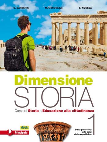 Dimensione storia. Corso di storia e educazione alla cittadinanza. Per le Scuole superiori. Vol. 2 - M. Piera Scovazzi, Carlo Barberis, Eugenio Noseda - Libro Principato 2015 | Libraccio.it