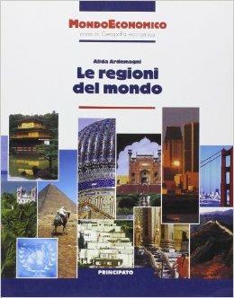 Mondo economico. Le regioni del mondo. - Alida Ardemagni - Libro Principato 2005 | Libraccio.it