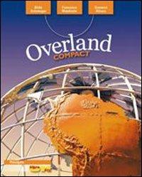 Overland. Ediz. compatta. Con DVD-ROM. Con espansione online - Alida Ardemagni, Francesco Mambretti, Giovanni Silvera - Libro Principato 2011 | Libraccio.it
