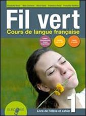 Fil vert. Livre de l'eleve et cahier. Con espansione online. Con CD-Audio. Vol. 1