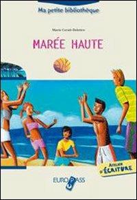 Marée haute. Livello A2-B1. - Marie Cerati-Delettre - Libro Principato 2007, Ma petite bibliothèque | Libraccio.it