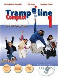 Trampoline compact. Livre de l'élève et cahier. Per la Scuola media. Con CD-Audio. Vol. 1 - Grazia Bellano Westphal, Eric Roger - Libro Europass 2009 | Libraccio.it