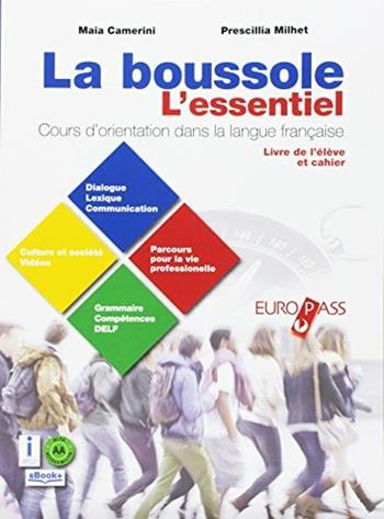 La boussole l'essentiel. Cours d'orientation dans la langue française. Con e-book. Con espansione online. Con Libro: Destination culture. Con CD-ROM  - Libro Europass 2017 | Libraccio.it